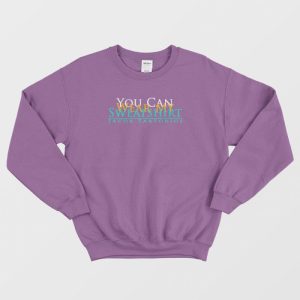 You Can Wear My Sweatshirt Design Sweatshirt 3