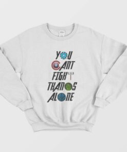 You Cant Fight Thanos Alone Sweatshirt 1