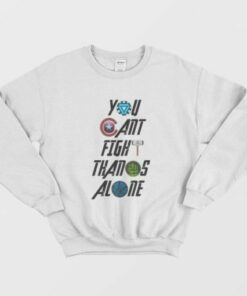 You Cant Fight Thanos Alone Sweatshirt 2