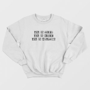 You Is Adulting Sweatshirt