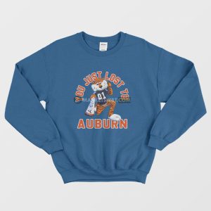 You Just Lost To Auburn Sweatshirt