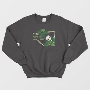 You Make Me Feel Alive Vintage Sweatshirt