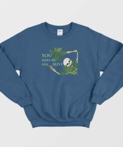 You Make Me Feel Alive Vintage Sweatshirt 2 You Make Me Feel Alive Vintage Sweatshirt 3