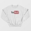 You Noob You Tube Parody Sweatshirt