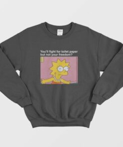 Youll Fight For Toilet Paper But Not Your Freedom Sweatshirt 3