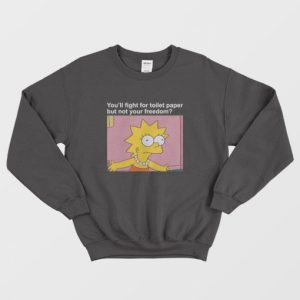 Youll Fight For Toilet Paper But Not Your Freedom Sweatshirt 3