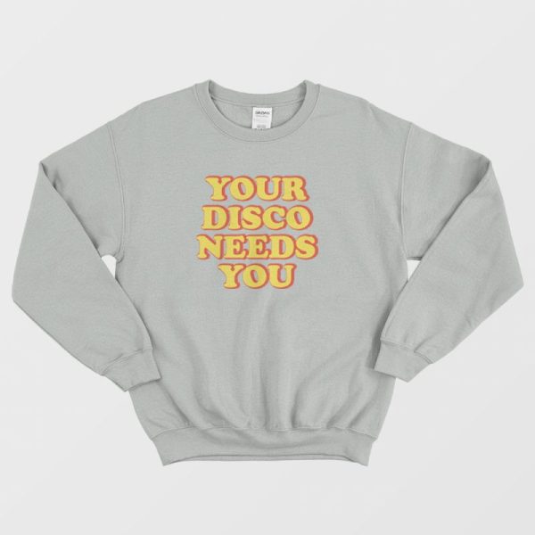 Your Disco Needs You Kylie Sweatshirt