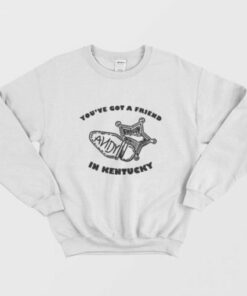 You've Got a Friend In Kentucky Sweatshirt 1 Youve Got a Friend In Kentucky Sweatshirt 2