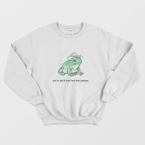 You’ve Yee’d Your Last Haw Partner Sweatshirt