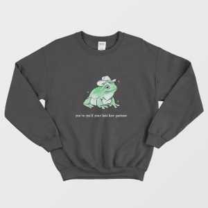 You’ve Yee’d Your Last Haw Partner Sweatshirt