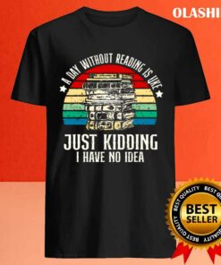 A Day Without Reading Is Like Book Lover Vintage T shirt 4