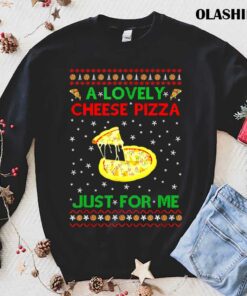 A Lovely Cheese Pizza Alone Funny Kevin X Mas Home T shirt 1
