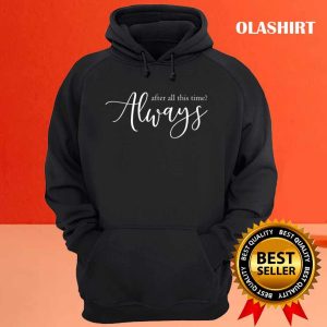 After All This Time Always Lovely Sweatshirt 3