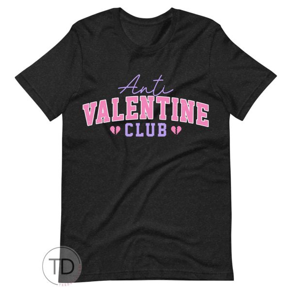 Anti Valentine Club – Funny Valentine’s Day Shirt