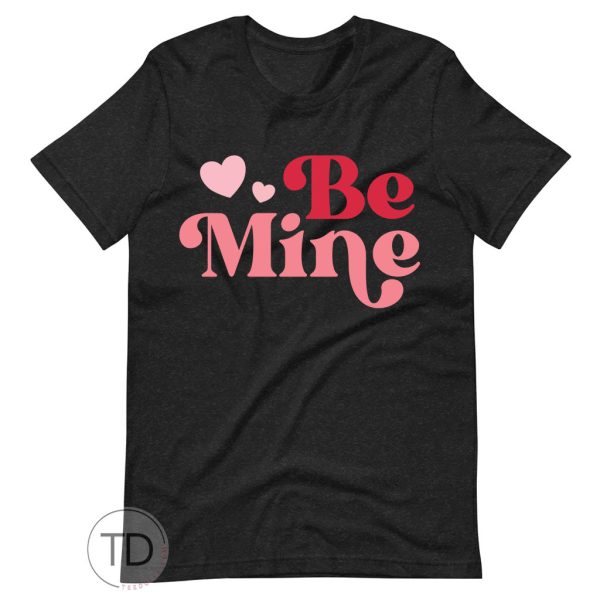 Be Mine – Cute Valentine’s Day Shirt