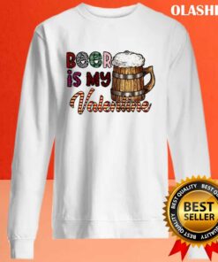 Beer Is My Valentine Shirt 2