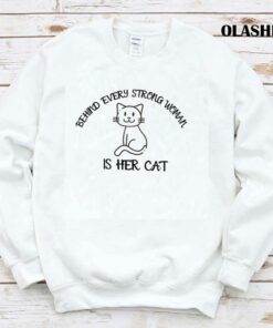 Behind Every Strong Woman Is Her Cat Funny Cat Lover Shirt 1
