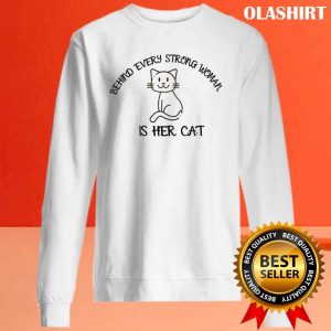 Behind Every Strong Woman Is Her Cat Funny Cat Lover Shirt