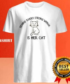 Behind Every Strong Woman Is Her Cat Funny Cat Lover Shirt 4