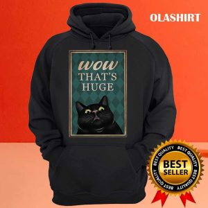 Black Cat Wow Thats Huge Funny Gifts For Cat Lover Shirt 3