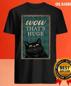 Black Cat Wow Thats Huge Funny Gifts For Cat Lover Shirt 4