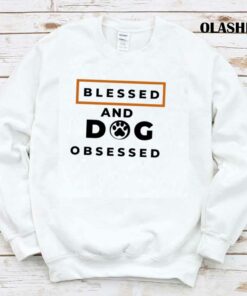 Blessed And Dog Obsessed Shirt Animal Lover T shirt 1