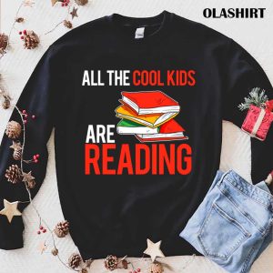 Book Lover All The Cool Kids Are Reading Bookworm T-shirt