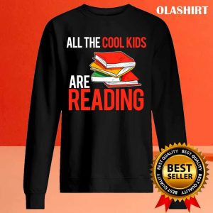 Book Lover All The Cool Kids Are Reading Bookworm T-shirt