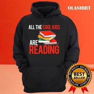 Book Lover All The Cool Kids Are Reading Bookworm T shirt 3