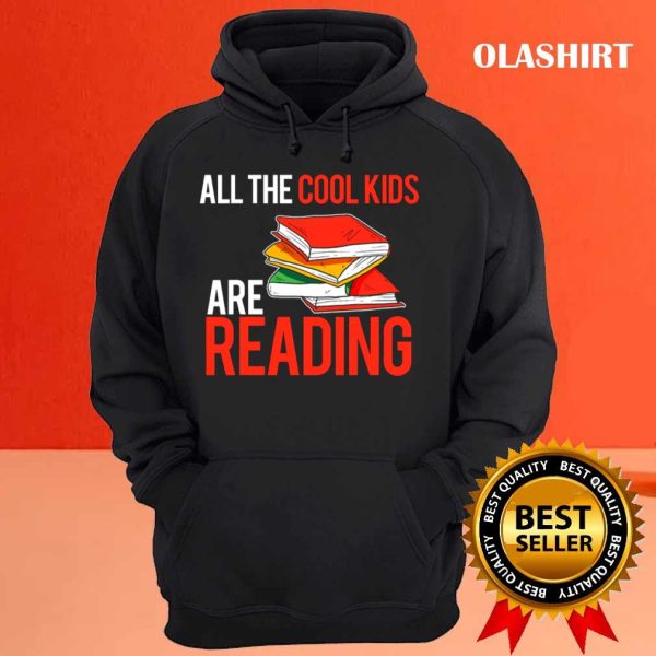 Book Lover All The Cool Kids Are Reading Bookworm T-shirt