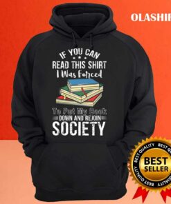 Book Lover, If You Can Read This Shirt I Was Forced to Put My Book Down And Rejoin Society shirt 2 Book Lover If You Can Read This Shirt I Was Forced to Put My Book Down And Rejoin Society shirt 3