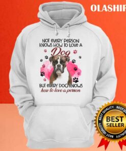 Boxer Not Every Person Knows How To Love A Dog Shirt 2 Boxer Not Every Person Knows How To Love A Dog Shirt 3