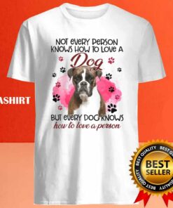 Boxer Not Every Person Knows How To Love A Dog Shirt 3 Boxer Not Every Person Knows How To Love A Dog Shirt 4