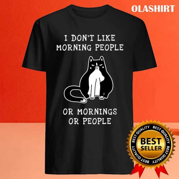 Cat Kitten Coffee Lovers, I Don’t Like Morning People Or Mornings Or People T-shirt