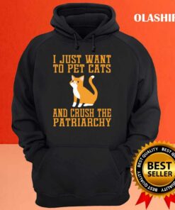 Cat Love I Just Want To Pet Cats And Crush The Patriarchy Shirt 2 Cat Love I Just Want To Pet Cats And Crush The Patriarchy Shirt 3