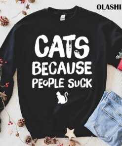 Cat Lover Cats Because People Suck T shirt 1