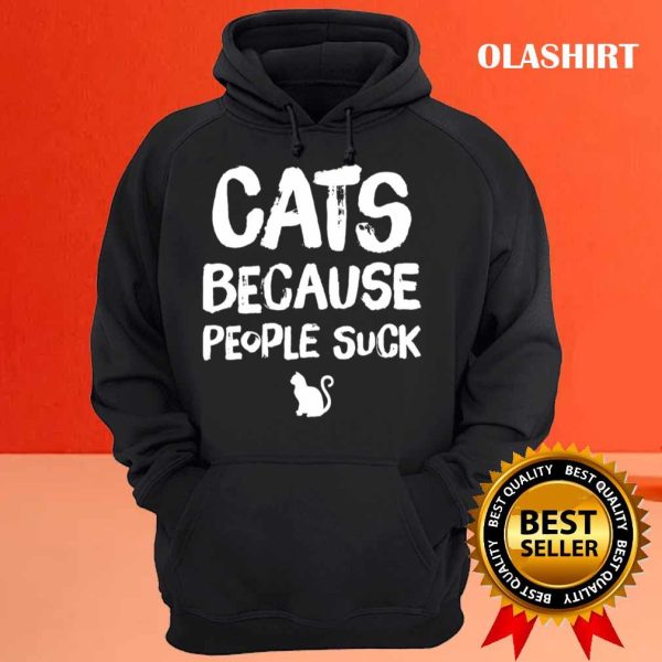 Cat Lover Cats Because People Suck T-shirt