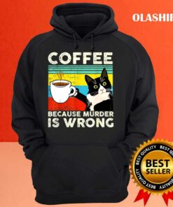 Cat Lover Coffee Because Murder Is Wrongs T shirt 3