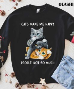 Cat Lover T shirt Cats Make Me Happy People Not So Much T shirt 1