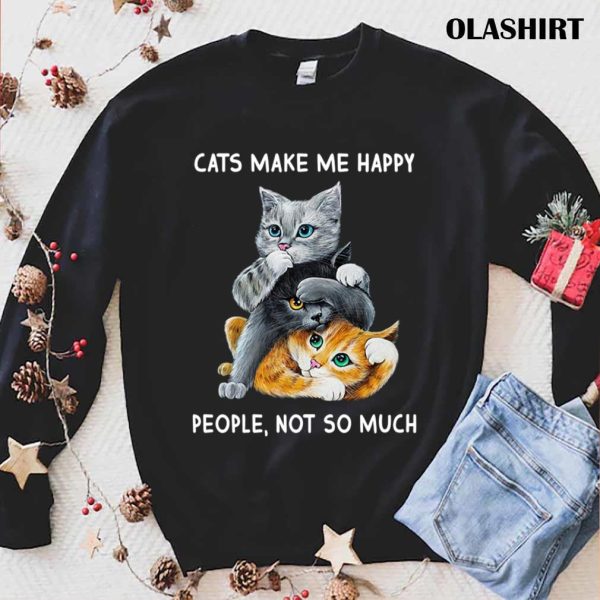 Cat Lover T-shirt, Cats Make Me Happy People Not So Much T-shirt