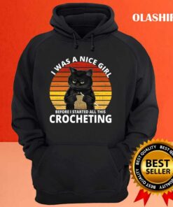 Cats Crocheting I Was A Nice Girl Before Crocheting Lovers T shirt 3