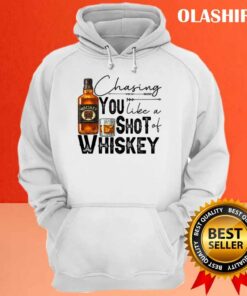 Chasing You Like A Shot Of Whiskey Whiskey Lover drinking Shirt 3