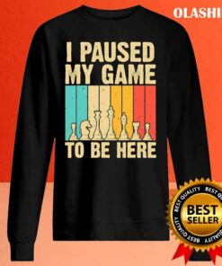 Chess Gifts For Chess Players Men Kids Chess Lovers I Paused My Game To Be Here T-shirt 1 Chess Gifts For Chess Players Men Kids Chess Lovers I Paused My Game To Be Here T shirt 2