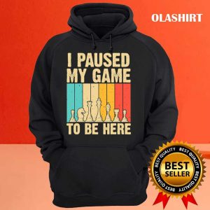 Chess Gifts For Chess Players Men Kids Chess Lovers I Paused My Game To Be Here T shirt 3