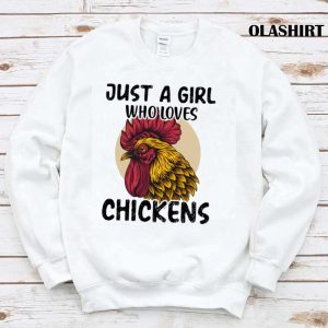 Chicken Rooster, Just A Girl Who Loves Chicken T-shirt