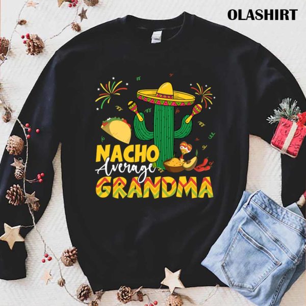 Cinco De Mayo Nacho Average Grandma Nachos Lover T-shirt