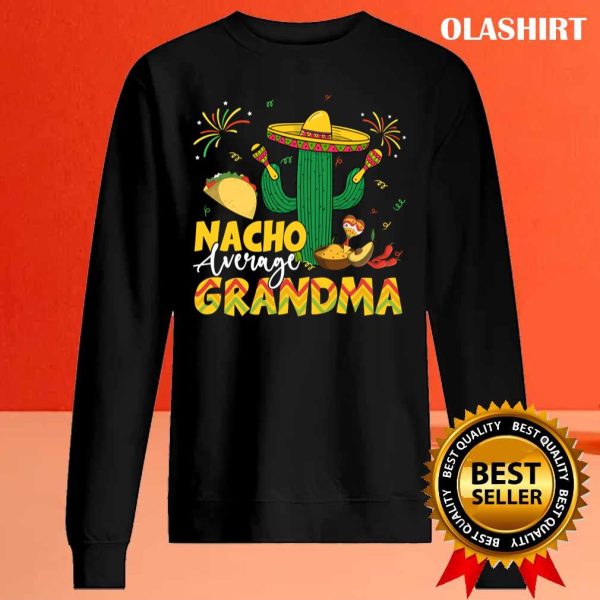 Cinco De Mayo Nacho Average Grandma Nachos Lover T-shirt