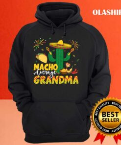 Cinco De Mayo Nacho Average Grandma Nachos Lover T-shirt 2 Cinco De Mayo Nacho Average Grandma Nachos Lover T shirt 3