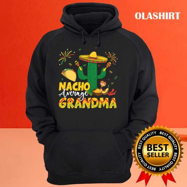 Cinco De Mayo Nacho Average Grandma Nachos Lover T-shirt