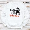 Coffee Is My Valentine Classic T-shirt
